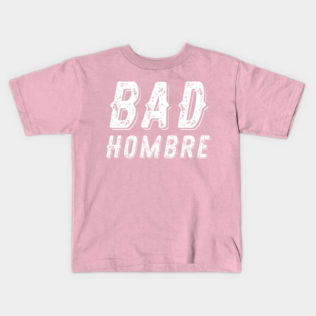 Bad Hombre looking for a Nasty Women Kids T-Shirt by themelonink